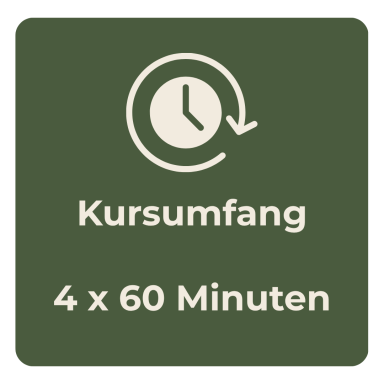 Kursumfang: vier Abschnitte à 60 Minuten.